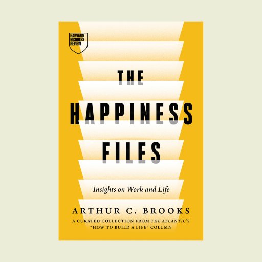 Book cover of "The Happiness Files: Insights on Work and Life" by Arthur C. Brooks, featuring a yellow background with white steps, Harvard Business Review branding, and insights from renowned author Arthur C. Brooks.