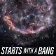 A colorful supernova remnant in space, surrounded by stars, with the text "STARTS WITH A BANG" at the bottom.