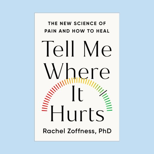 Book cover of "Tell Me Where It Hurts" by Rachel Zoffness, PhD, featuring a pain scale from green to red under the title and subtitle about the science and 3 pillars of pain and healing.
