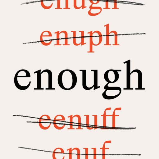 The word "enough" stands boldly in black at the center, with incorrect spellings like "enugh," "enuph," "enuff," and "enuf" crossed out in red above and below, subtly highlighting the quirks of English spelling.